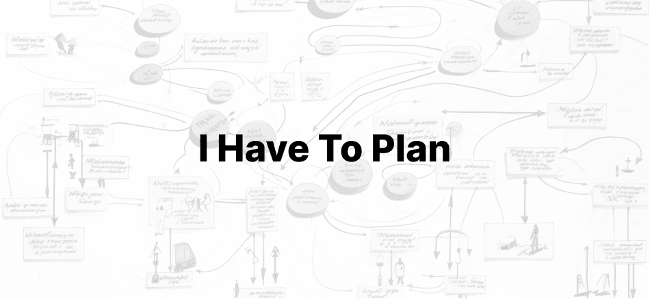 'I have to plan thoroughly first'