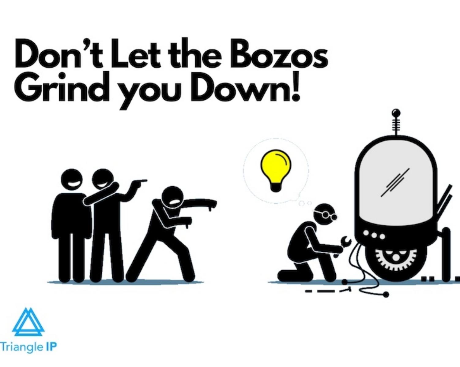 Dont Let The Bozoz Grind You Down